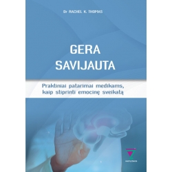 Gera savijauta. Praktiniai patarimai medikams, kaip stiprinti emocinę sveikatą